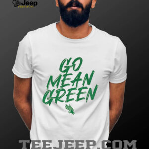 North Texas Slogan Go Mean Green shirt