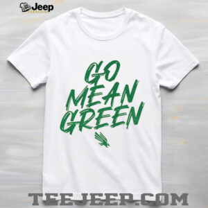 North Texas Slogan Go Mean Green shirt
