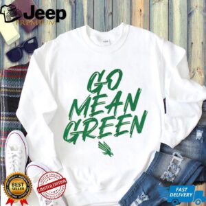 North Texas Slogan Go Mean Green shirt