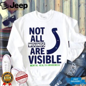 Not all wounds are visible Mental Health Indianapolis Colts football shirt