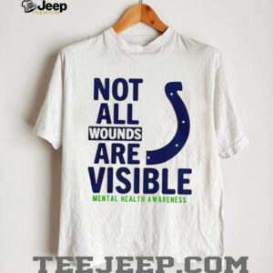 Not all wounds are visible Mental Health Indianapolis Colts football shirt
