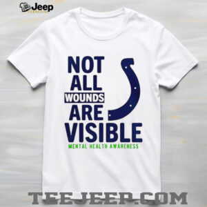 Not all wounds are visible Mental Health Indianapolis Colts football shirt