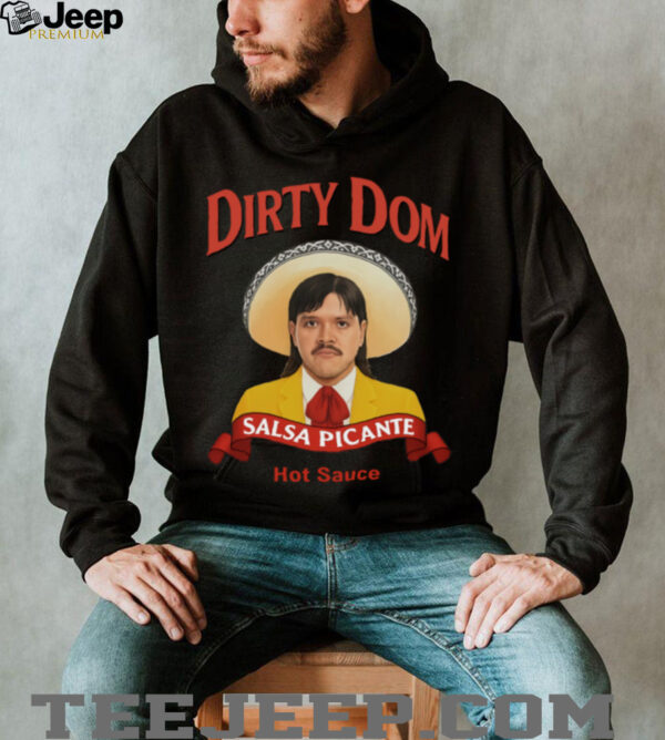 Official 2025 Dirty Dom Salsa Picante Hot Sauce Hoodie