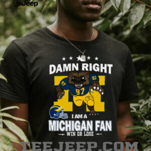 Official Damn Right I Am A Michigan Wolverines Mascot Fan Win Or Lose Shirt
