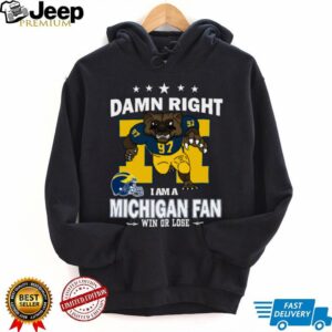 Official Damn Right I Am A Michigan Wolverines Mascot Fan Win Or Lose Shirt