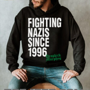 Official Dropkick Murphys Merch Fighting Nazis Since '96 T Shirt