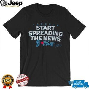 Official John Schneider Start Spreading The News Bitches Toronto Blue Jays MLB Signature t shirt