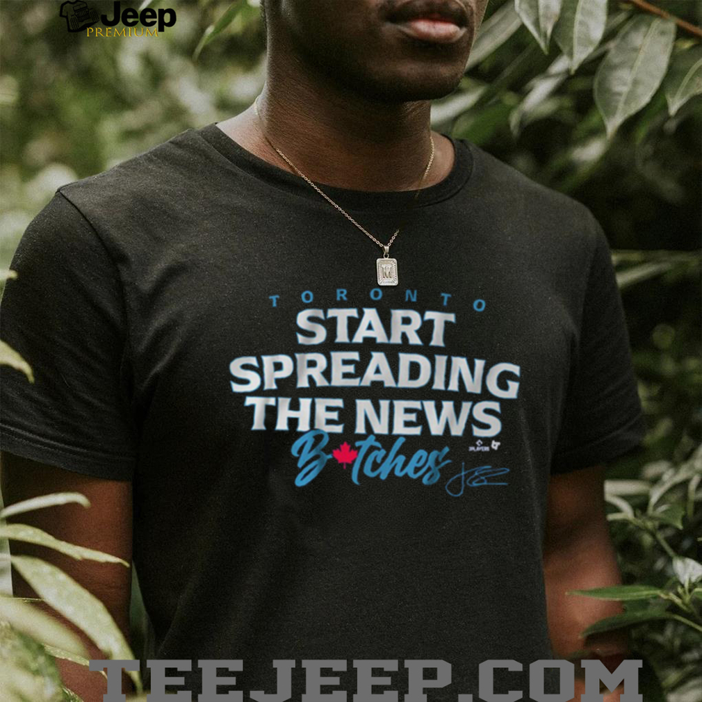 Official John Schneider Start Spreading The News Bitches Toronto Blue Jays MLB Signature t shirt Official John Schneider Start Spreading The News Bitches Toronto Blue Jays MLB Signature t shirt