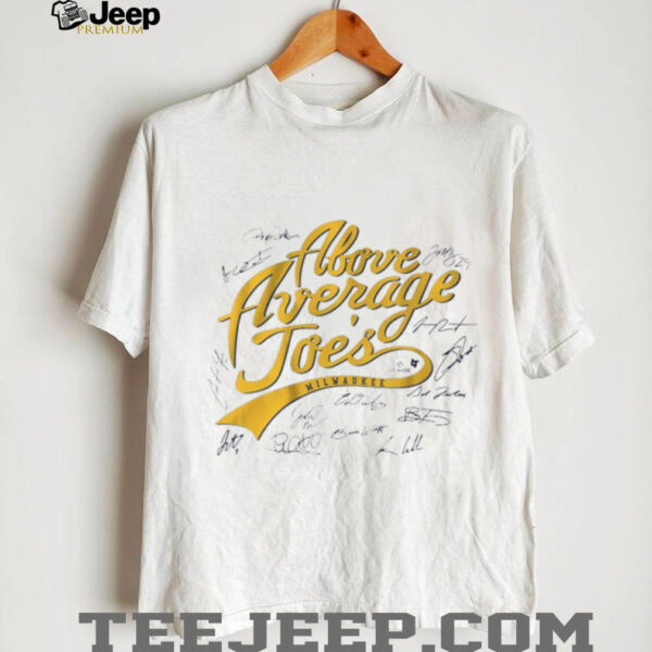 Official Milwaukee Brewers Baseball MLB The Above Average Joes Signatures t shirt
