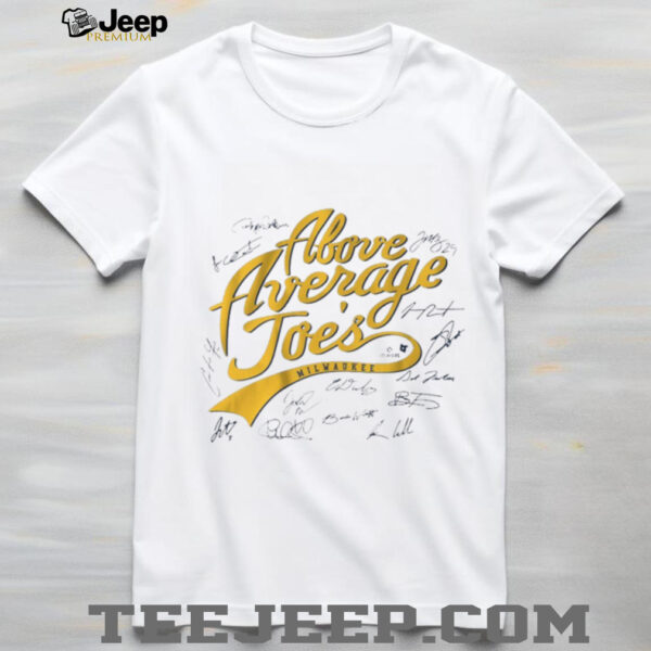 Official Milwaukee Brewers Baseball MLB The Above Average Joes Signatures t shirt