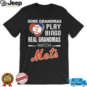 Official Mlb Shop Some Grandmas Play Bingo Real Grandmas Watch New York Mets Shirt