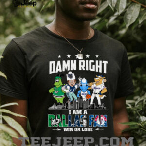 Official Sports Teams Mascots Skyline Damn Right I Am A Dallas Fan Win Or Lose Shirt