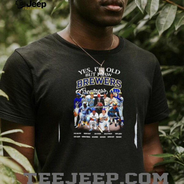 Official Yes I’m Old But I Saw Brewers Greatness Shirt