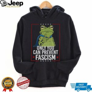 Only You Can Prevent Fascism Frog Anti ICE shirt