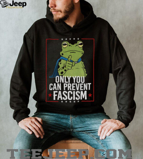 Only You Can Prevent Fascism Frog Anti ICE shirt