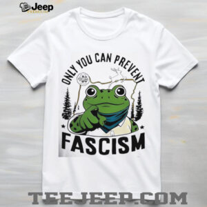 Only you can prevent Fascism Portland Frog Protest shirt