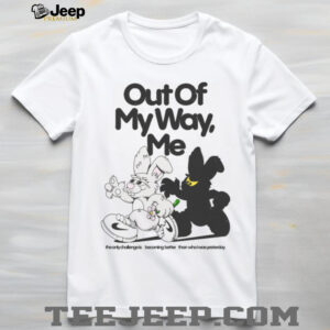 Out Of My Way, Me Shirt