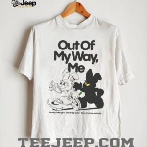 Out Of My Way, Me Shirt