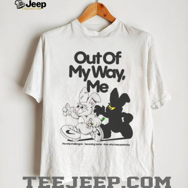 Out Of My Way, Me Shirt