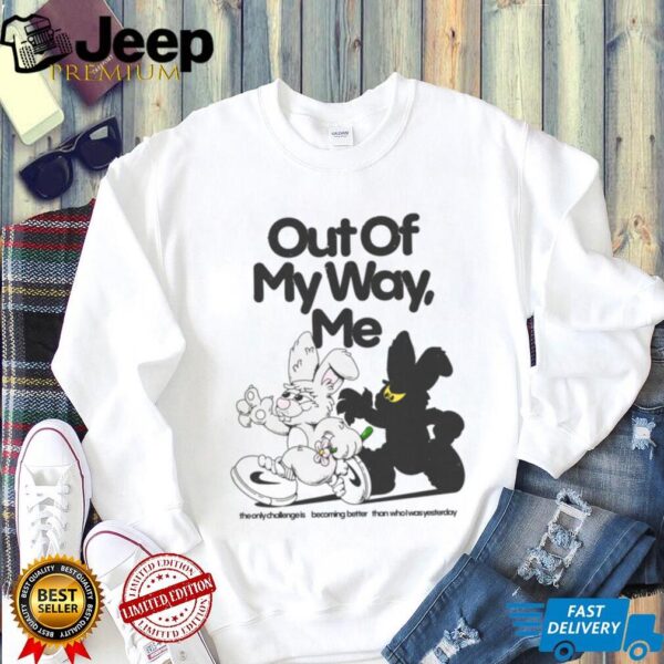 Out Of My Way, Me Shirt