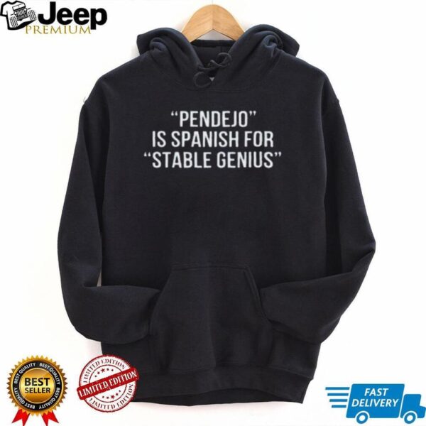 Pendejo Is Spanish For Stable Genius T shirt