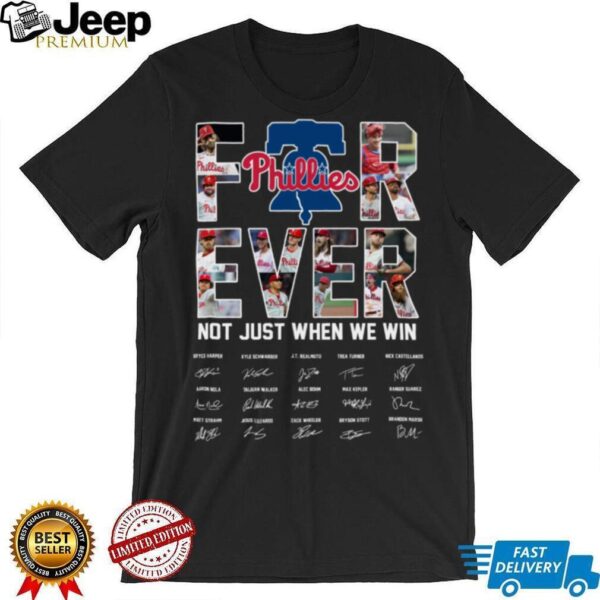 Philadelphia Phillies 2025 T Shirt Be a Fan Forever Not Just When We Win