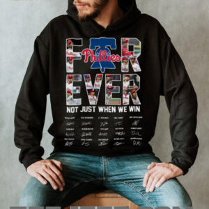 Philadelphia Phillies 2025 T Shirt Be a Fan Forever Not Just When We Win