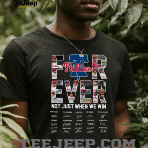 Philadelphia Phillies 2025 T Shirt Be a Fan Forever Not Just When We Win