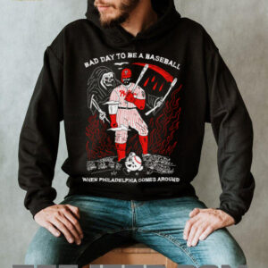 Philadelphia Phillies Bad Day To Be A Baseball T Shirt