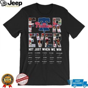 Philadelphia Phillies Be A MLB Fan Forever Not Just When We Win 2025 TeeShirt