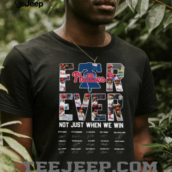 Philadelphia Phillies Be A MLB Fan Forever Not Just When We Win 2025 TeeShirt