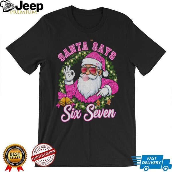 Pink Santa says six seven 6 7 meme Christmas shirt
