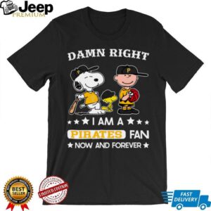 Pittsburgh Pirates Baseball Snoopy Woodstock Charlie Brown Damn Right Now And Forever T Shirt