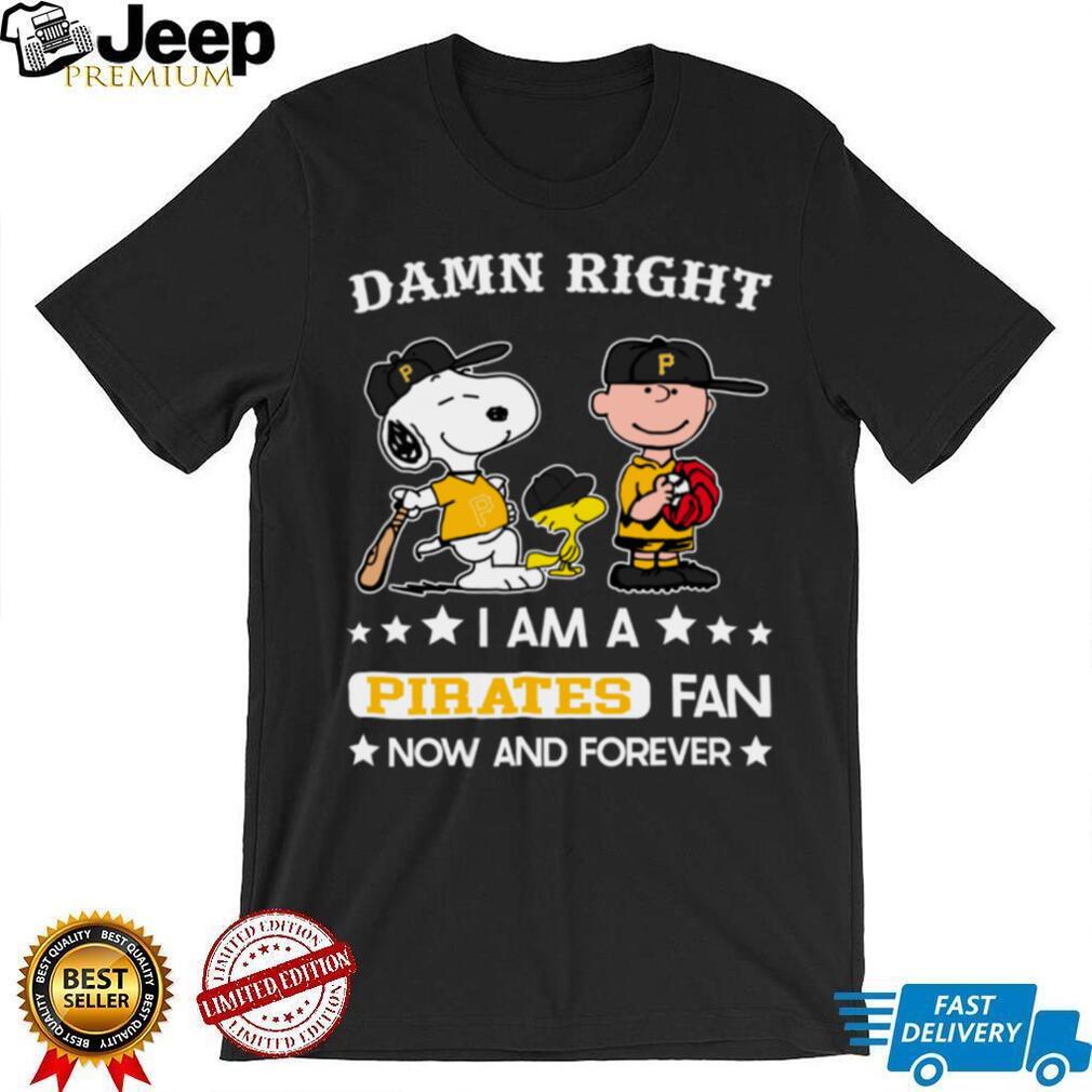 Pittsburgh Pirates Baseball Snoopy Woodstock Charlie Brown Damn Right Now And Forever T Shirt Pittsburgh Pirates Baseball Snoopy Woodstock Charlie Brown Damn Right Now And Forever T Shirt
