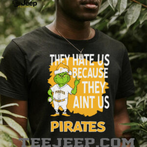 Pittsburgh Pirates Grinch Christmas They Hate Us Ain’t Us T Shirt