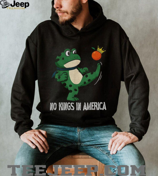 Portland frog No Kings In America Anti Trump shirt