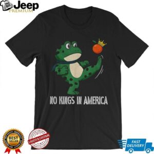 Portland frog No Kings In America Anti Trump shirt