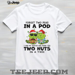 Raccoon x grinch forget two peas in a pod I and my sister are more like two nuts in a tree Christmas shirt