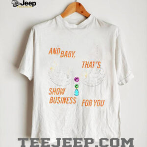 Rhinestone bra sparkling and baby that’s show business for you shirt