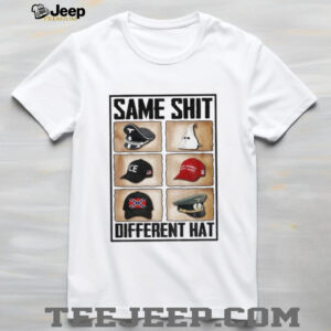 Same Shit Different Hat Sarcastic Meme t shirt