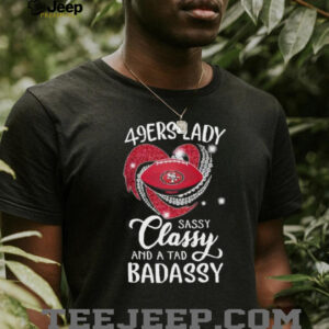 San Francisco 49ers lady sassy classy and a tad badassy diamond heart shirt