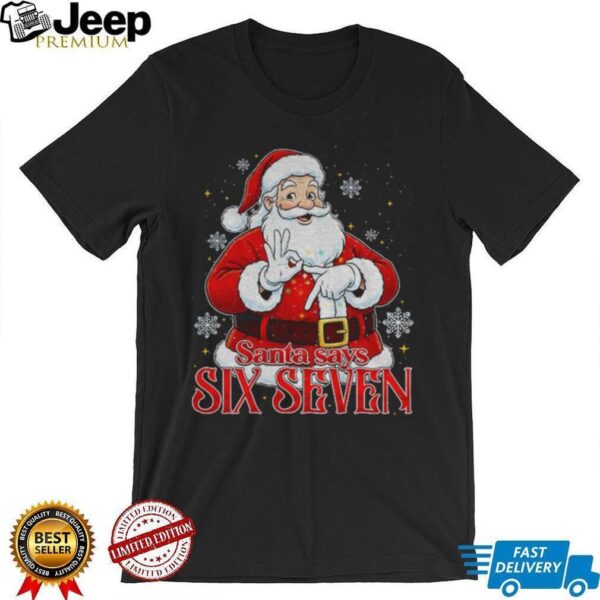 Santa Claus Santa Says Six Seven Merry Christmas 2025 shirt