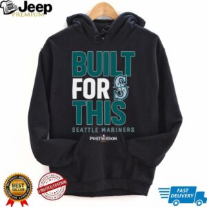 Seattle Mariners Built For This October 2025 Postseason T Shirt