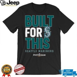 Seattle Mariners Built For This October 2025 Postseason T Shirt