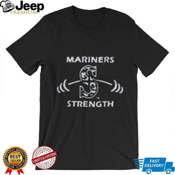 Seattle Mariners baseball Mariners strength shirt