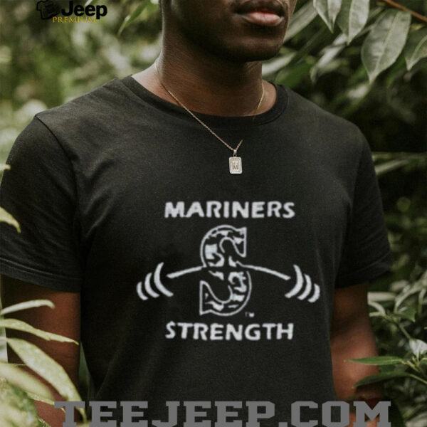 Seattle Mariners baseball Mariners strength shirt