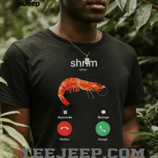 Shrimp is calling misspelled shrimp calling joke meme shirt