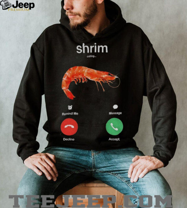 Shrimp is calling misspelled shrimp calling joke meme shirt