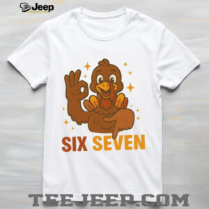 Six Seven Turkey 6 7 meme Funny Thanksgiving shirt