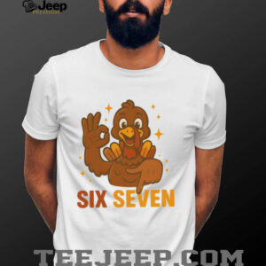 Six Seven Turkey 6 7 meme Funny Thanksgiving shirt